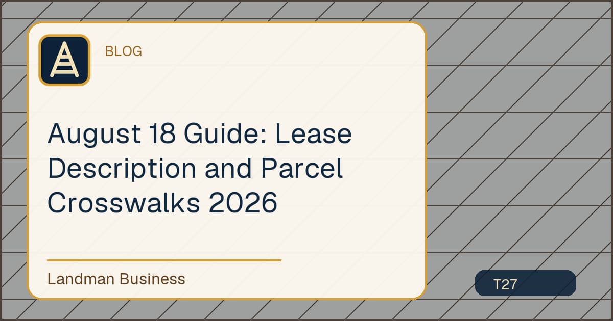 August 18 Guide: Lease Description and Parcel Crosswalks 2026 workflow guide