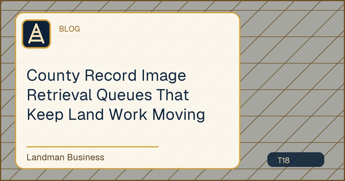 County Record Image Retrieval Queues That Keep Land Work Moving workflow guide