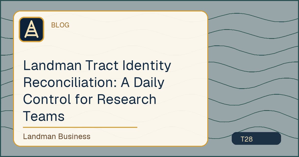 Landman Tract Identity Reconciliation: A Daily Control for Research Teams workflow guide