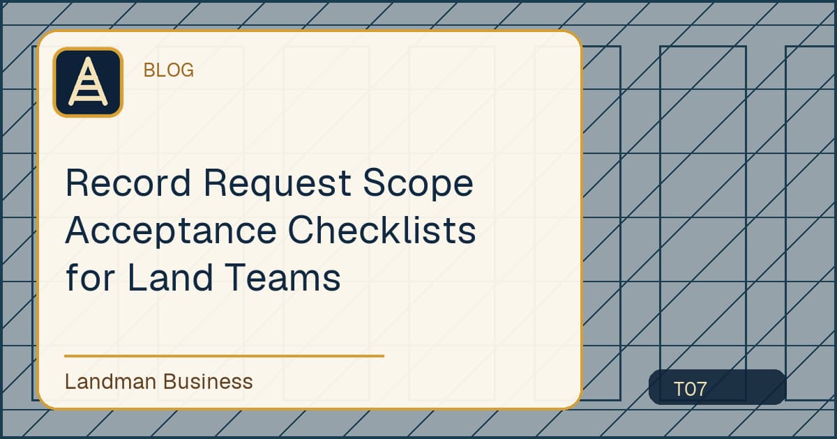 Record Request Scope Acceptance Checklists for Land Teams workflow guide
