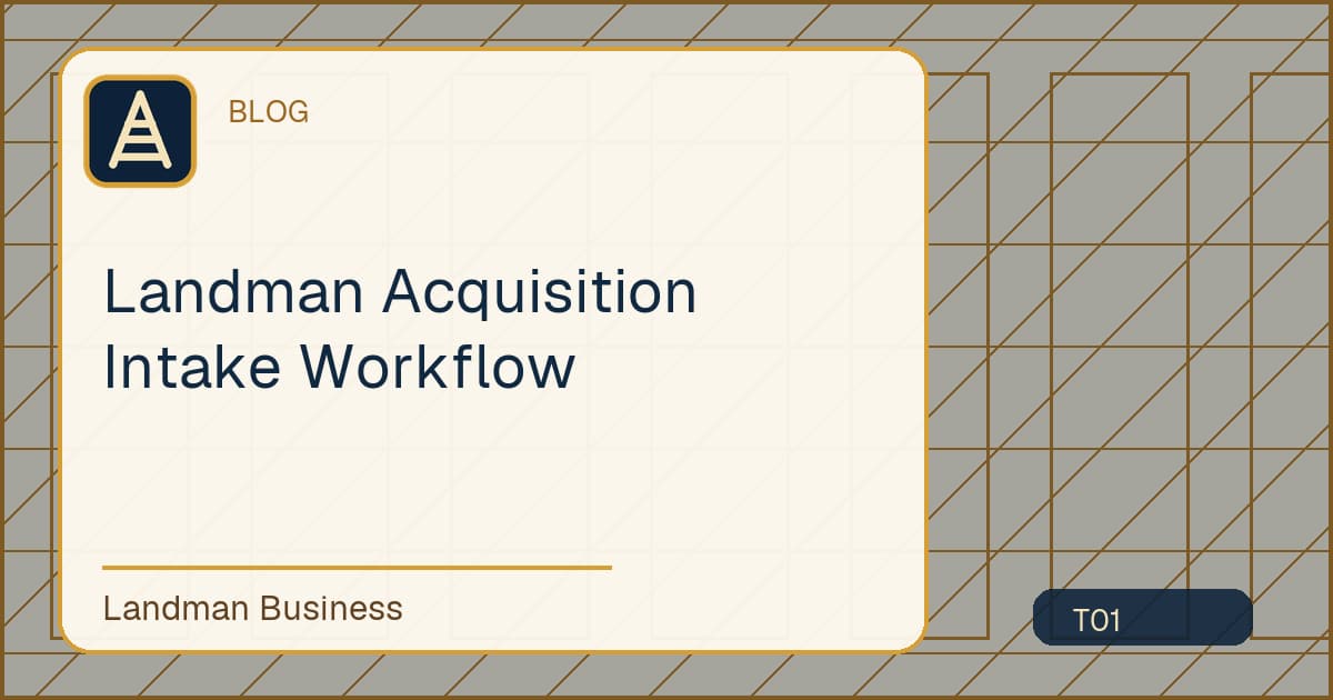 Landman Acquisition Intake Workflow workflow guide
