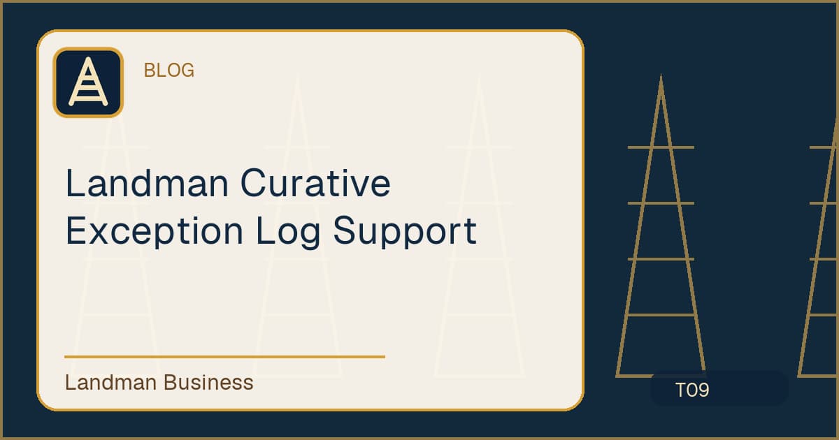 Deterministic Landman Business title card for landman curative exception log support