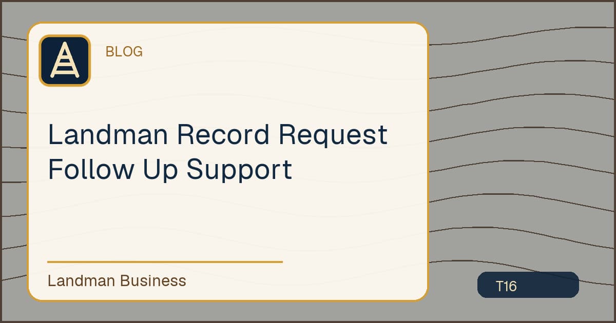 Deterministic Landman Business title card for landman record request follow up support