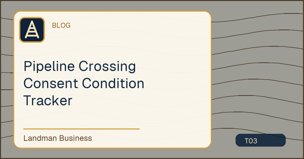 Editorial title card for Pipeline Crossing Consent Condition Tracker