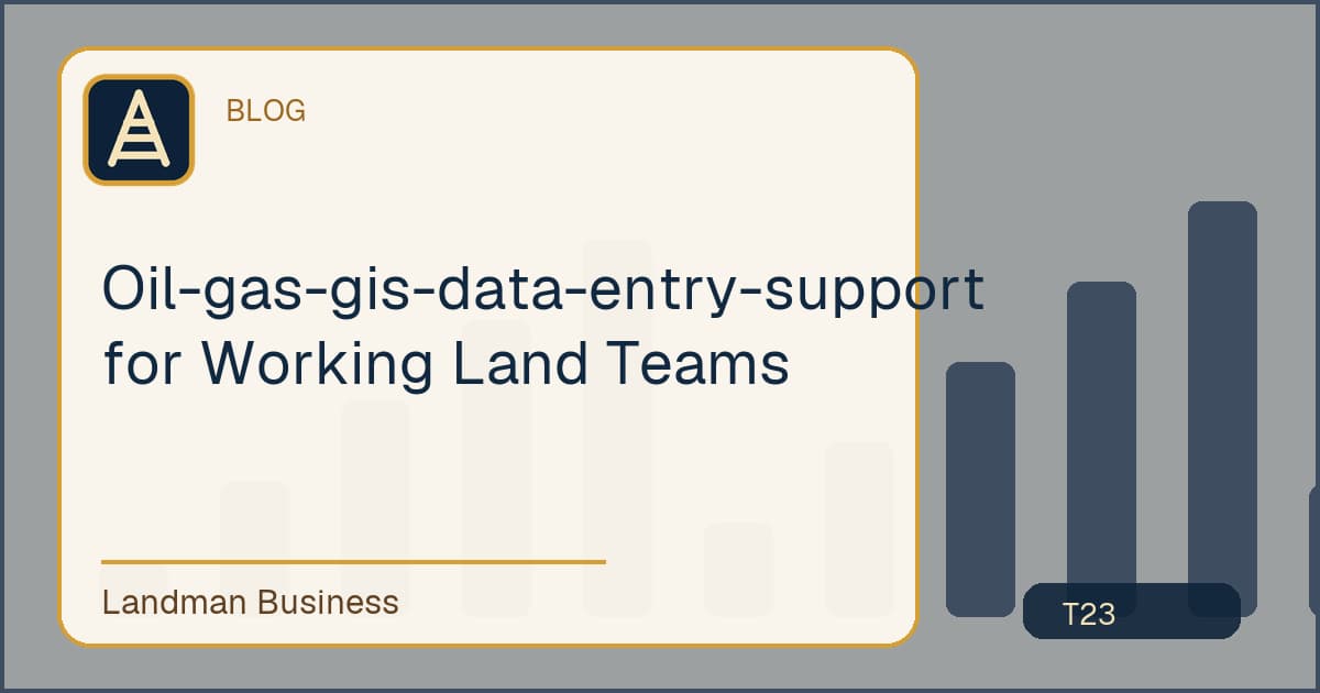 Deterministic Landman Business title card for oil gas gis data entry support