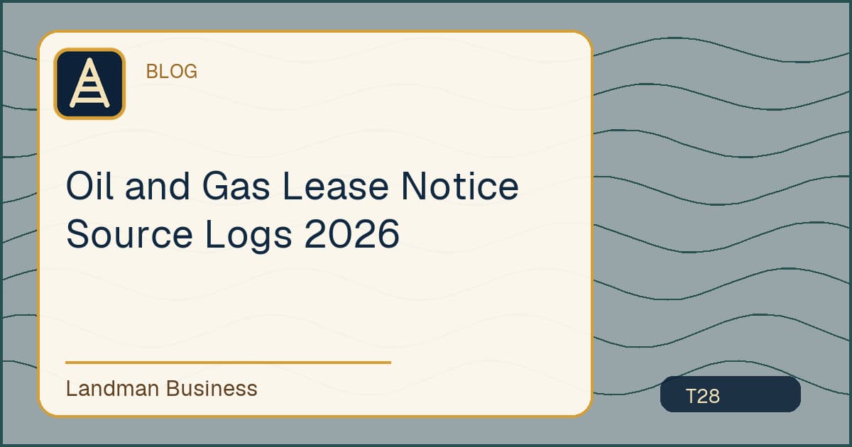 Oil and Gas Lease Notice Source Logs 2026 workflow guide