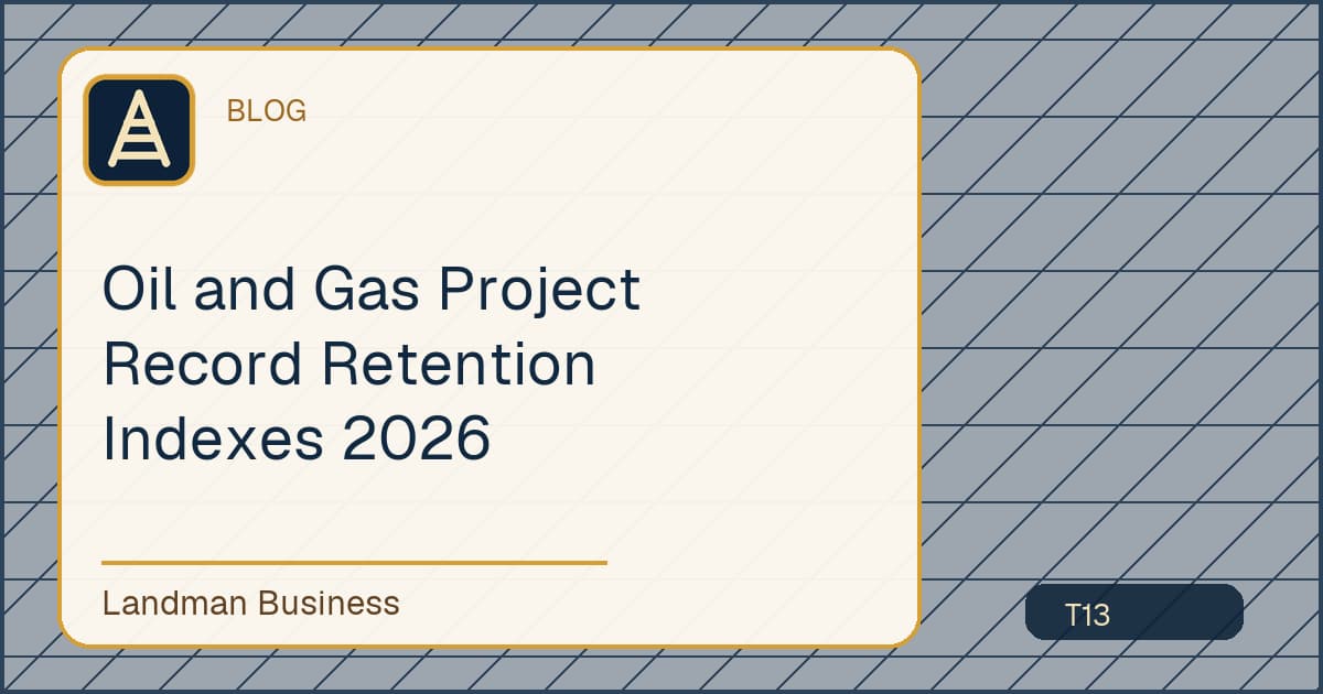 Oil and Gas Project Record Retention Indexes 2026 workflow guide