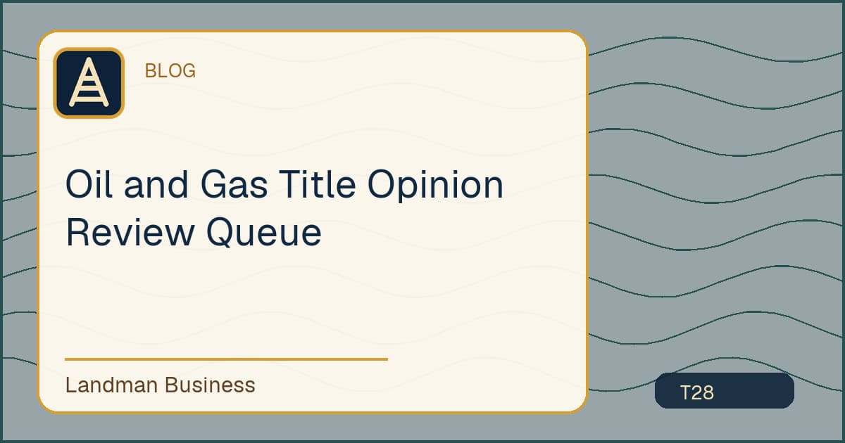 Oil and Gas Title Opinion Review Queue workflow guide