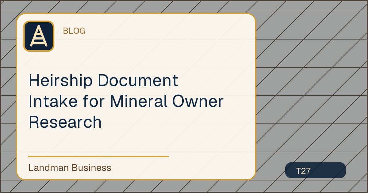 Editorial title card for Heirship Document Intake for Mineral Owner Research
