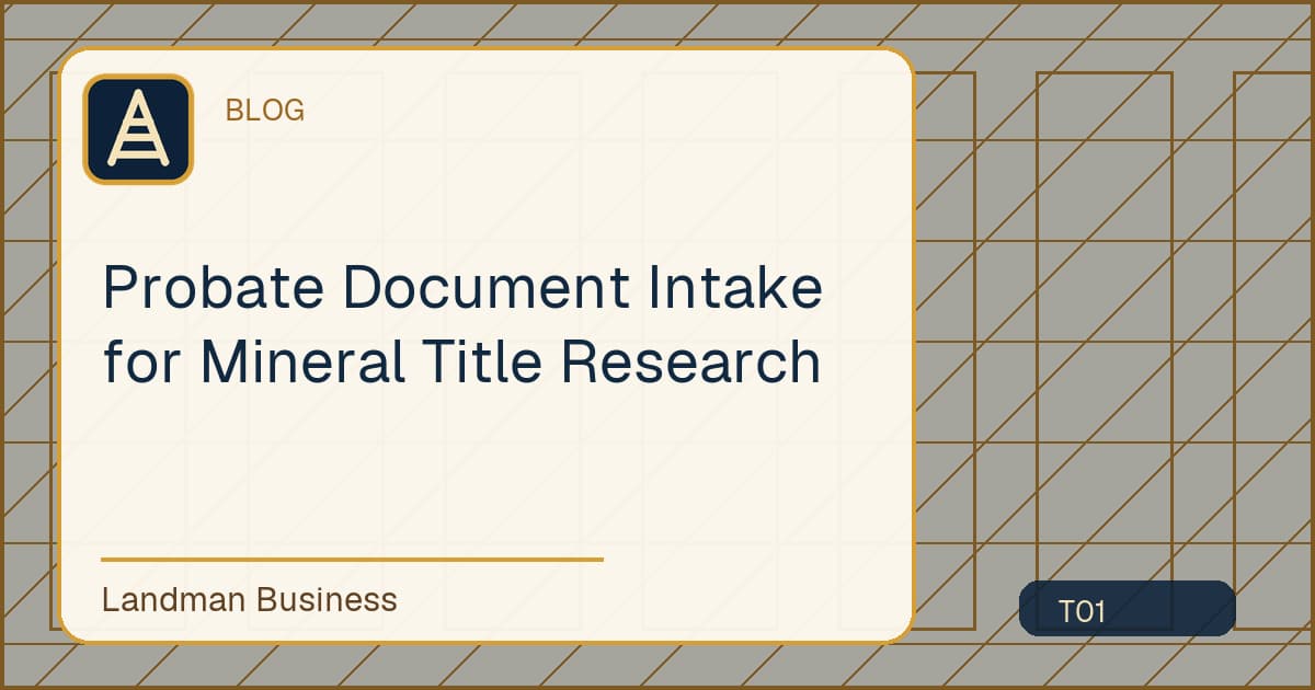 Editorial title card for Probate Document Intake for Mineral Title Research