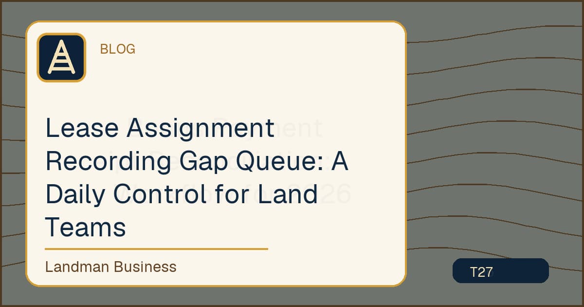 Editorial title card for Lease Assignment Recording Gap Queue: A Daily Control for Land Teams