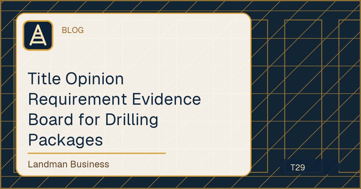 Editorial title card for Title Opinion Requirement Evidence Board for Drilling Packages